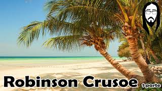 🏝️ Robinson Crusoe de Daniel Defoe Audiolibro parte 1 Audiolibro completo y que debes escuchar [upl. by Gayle]