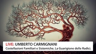 Live  Costellazioni Familiari e Sistemiche la Guarigione delle Radici con Umberto Carmignani [upl. by Soelch526]