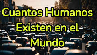 cuantos humanos existen en el mundo [upl. by Constantina]