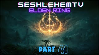 Lets Play Elden Ring  Part 41  Twitch Vod [upl. by Anotyal]