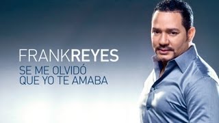 FRANK REYES  Se Me Olvidó Que Yo Te Amaba Official Web Clip [upl. by Dong937]