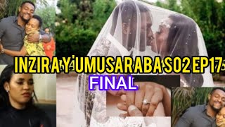 INZIRA YUMUSARABA S02 EP17 FINAL IRIBAGIZA BIRANGIYE YEGUKANYE CYUSA 😱💕💕💕 HILLY WOOD MOVIE duet [upl. by Salvucci]