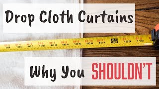 7 Reasons Drop Cloths Make Terrible Curtains [upl. by Nnylesor342]