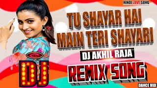 Dj Remix Song Tu Shayar Hai Mein Teri Shayari  Hindi Love Song  Full Dance Bass Mix  Dj Akhil [upl. by Atiluap]