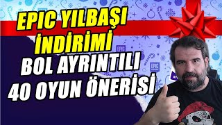 EPIC GAMES YILBAŞI İNDİRİMİ  Bol Ayrıntılı 40 Oyun Önerisi [upl. by Lodie]