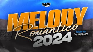 MELODY ROMÂNTICO 2024 MALTRATANTE As Exclusivas  wmvmusic [upl. by Yesnik]