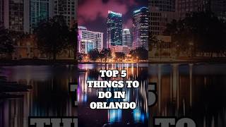 Top 5 Things to do in Orlando FL [upl. by Sina]