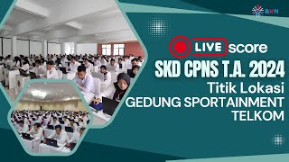 Live Score SKD CPNS Tahun 2024  Tilok GEDUNG SPORTAINMENT TELKOM  31 Oktober 2024 Sesi 3 [upl. by Silsbye]