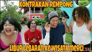 KONTRAKAN REMPONG EPISODE 25 LIBUR LEBARAN KE WISATA MERCI MEDAN [upl. by Essej]