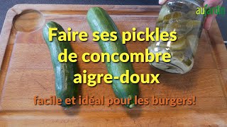 PICKLES MAISON de CONCOMBRE aigre doux une RECETTE FACILE pour BURGER et SANDWICH [upl. by Ahsilak]