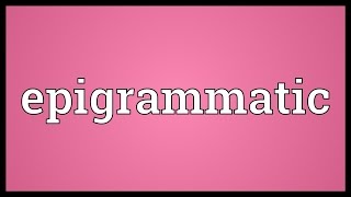 Epigrammatic Meaning [upl. by Custer]