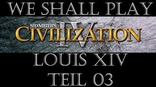 Civilization IV FrankreichLudwig XIV Kaiser 03 Deutsch  Lets Play [upl. by Call]