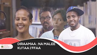 Diraamaa  Na Malee Kutaa 1ffaa namalee utuu jettuu aanaa akka hin dhabne afuura namalee jedhe [upl. by Ametaf]