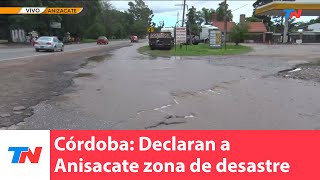 Córdoba I La situación en Anisacate tras el temporal Fue declarada zona de desastre [upl. by Ateinotna]