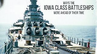 Ways the Iowa Class Battleships Were Ahead of Their Time [upl. by Sven]