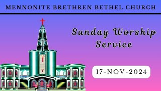 Mennonite Brethren Bethel Church  SUNDAY WORSHIP SERVICE  17 NOV  2024 [upl. by Nrehtak177]