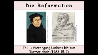 Die Reformation – Teil 1 Luthers Werdegang bis zum Turmerlebnis 14831517 [upl. by Iuqcaj]