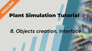 Plant Simulation Tutorial English  8 Objects creation Interface [upl. by Anadroj524]