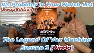 Its Probably In Your WatchList Vox Machina Season 3 Kinda Swap Edition [upl. by Archle]