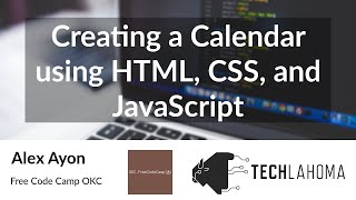 Creating a Calendar using HTML CSS and JavaScript  Alex Ayon Free Code Camp OKC [upl. by Erland]