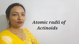 Atomic Radii of Actinoids amp Actinoid contraction [upl. by Garold]