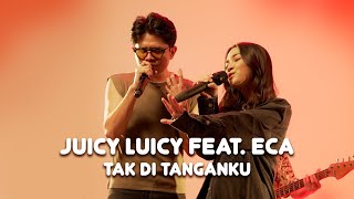 ECA AURA X JUICY LUICY  TAK DI TANGANKU [upl. by Htebsle]