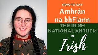 How to say the lyrics of quotAmhrán na bhFiannquot National Anthem in the Irish Language [upl. by Lanny443]