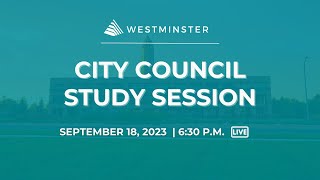 City of Westminster City Council Study Session  Sept 18th 2023 Part 2 [upl. by Olvan725]