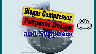 Biogas Compressor  Purposes Design amp Suppliers  Biogas Grid Injection  Liquid Methane Compression [upl. by Macintosh]