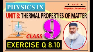 Q 810  Unit 8  Thermal properties of matter  PhysicsIX  Class 9  km ch Physics Academy [upl. by Rahs]