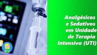 Analgésicos e Sedativos em Unidade de Terapia Intensiva UTI [upl. by Laine568]