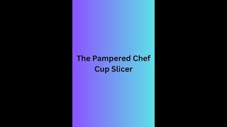 Pampered Chef Cup Slicer [upl. by Armyn]