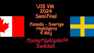 SEMIFINAL  U18 VM  KANADA VS SVERIGE  4 MAJ 2024  HIGHLIGHTS [upl. by Gonsalve122]