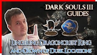 Dark Souls 3  Lingering Dragoncrest Ring and Crown of Dusk Locations  Dark Souls 3 Guides [upl. by Genni]