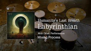 【 Humanitys Last Breath  Labyrinthian 】Midi Drum Performance Mixing Process [upl. by Niessuh946]