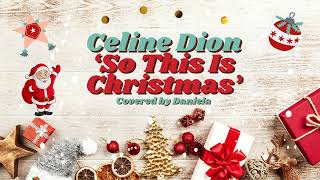 Celine Dion  So This Is Christmas  Covered by Daniela [upl. by Alma]