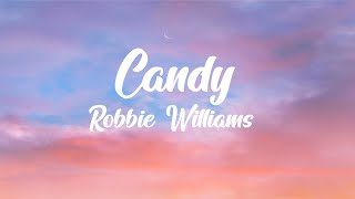 Robbie Williams  Candy Lyrics Hey ho here she goes Either a little too high [upl. by Thacker]