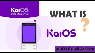 What is KaiOS KaiOS Introduction  Explained  All At Sixty [upl. by Nitsej]