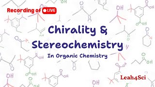 Chirality amp Stereochemistry Live Recording Organic Chemistry Review amp Practice [upl. by Eob103]