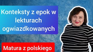 Konteksty z epok literackich w lekturach ogwiazdkowanych Matura z polskiego 2022 [upl. by Dnomyad]