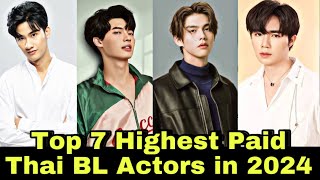 Top 7 Highest Paid Thai BL Actors of 2024  Thai BL Actor [upl. by Ahsenauj933]