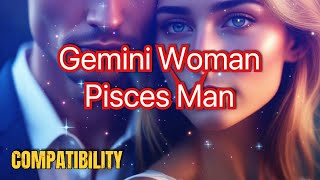 Gemini Woman amp Pisces Man Compatibility The Most Unlikely Love Match zodiac gemini pisces love [upl. by Huai]