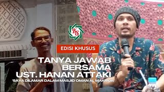 PECAH  TANYA JAWAB BERSAMA Ust HANAN ATTAKI quotSaya Dilamar Dalam Masjid Oman  Kajian Serambi [upl. by Naaman]