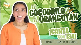 Canta con Isa  El Cocodrilo y El Orangután  Canción Infantil  Aprende Peque [upl. by Feldman503]