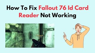 How to Fix Fallout 76 Id Card Reader Not Working [upl. by Osgood]