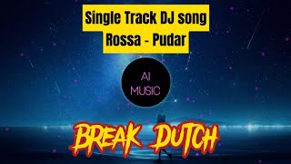 DJ song  ROSSA  PUDAR  single track remix viral tiktok • Break Dutch FULL BASS • [upl. by Attiuqihc]