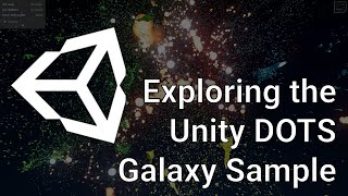 Exploring the DOTS Galaxy Sample  Unity DOTS amp ECS [upl. by Alleroif85]