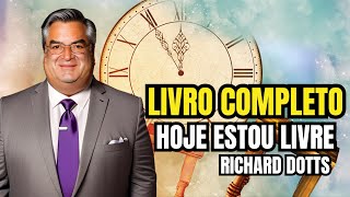 Livro Hoje estou Livre  Completo  Richard Dotts [upl. by Spears]