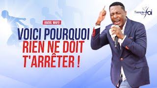 VOICI POURQUOI RIEN NE DOIT T’ARRÊTER  Raoul WAFO [upl. by Desberg]