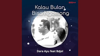 Kalau Bulan Bisa Ngomong feat Bajol Ndanu [upl. by Gierc474]